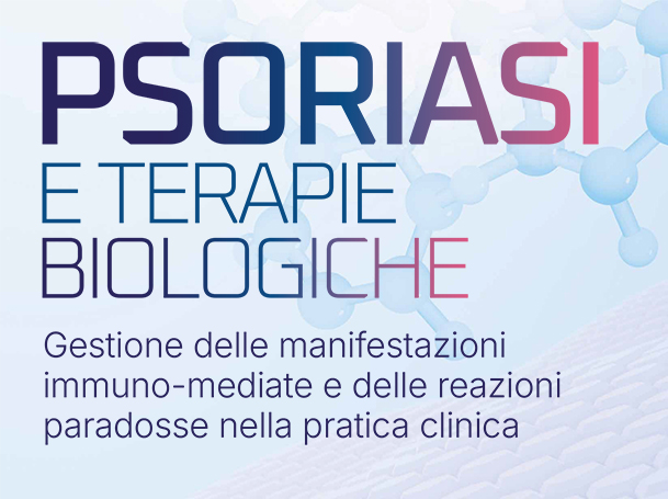 Psoriasi e terapie biologiche: gestione delle manifestazioni immuno-mediate e delle reazioni paradosse nella pratica clinica